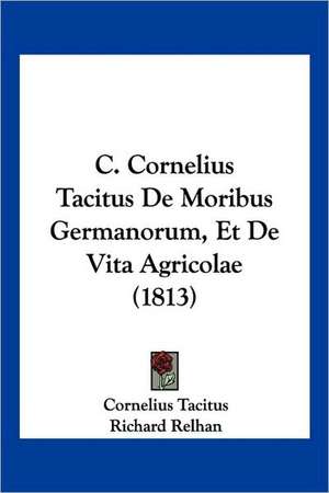 C. Cornelius Tacitus De Moribus Germanorum, Et De Vita Agricolae (1813) de Cornelius Tacitus