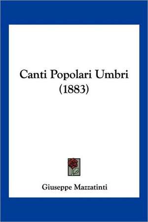 Canti Popolari Umbri (1883) de Giuseppe Mazzatinti