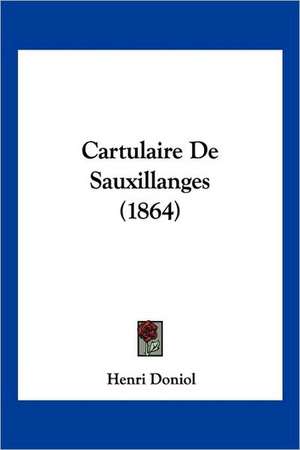 Cartulaire De Sauxillanges (1864) de Henri Doniol