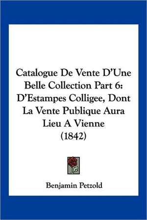 Catalogue De Vente D'Une Belle Collection Part 6 de Benjamin Petzold