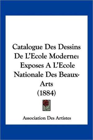 Catalogue Des Dessins De L'Ecole Moderne de Association Des Artistes