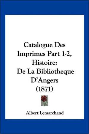 Catalogue Des Imprimes Part 1-2, Histoire de Albert Lemarchand