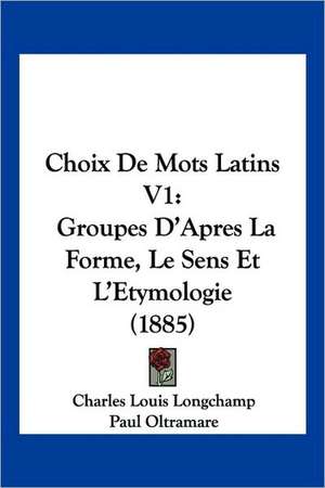 Choix De Mots Latins V1 de Charles Louis Longchamp