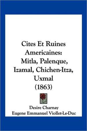 Cites Et Ruines Americaines de Desire Charnay