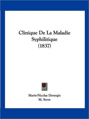 Clinique De La Maladie Syphilitique (1837) de Marie-Nicolas Devergie