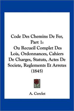 Code Des Chemins De Fer, Part 1 de A. Cerclet