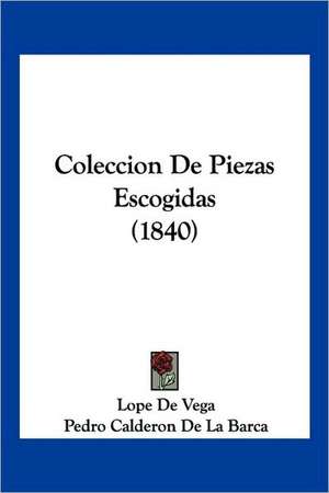 Coleccion de Piezas Escogidas (1840) de Lope De Vega