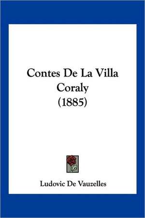 Contes De La Villa Coraly (1885) de Ludovic De Vauzelles