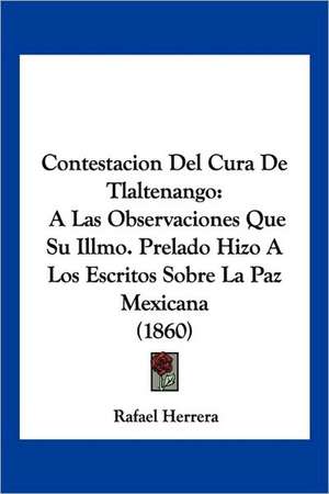 Contestacion Del Cura De Tlaltenango de Rafael Herrera