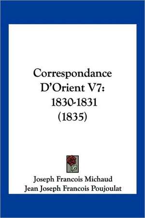 Correspondance D'Orient V7 de Joseph Francois Michaud