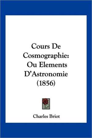 Cours De Cosmographie de Charles Briot