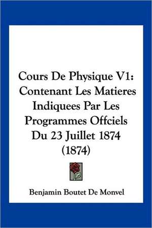 Cours De Physique V1 de Benjamin Boutet De Monvel