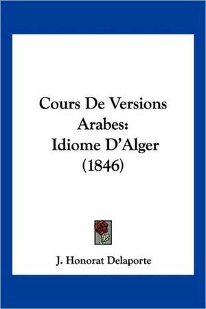 Cours De Versions Arabes de J. Honorat Delaporte