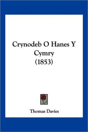 Crynodeb O Hanes Y Cymry (1853) de Thomas Davies