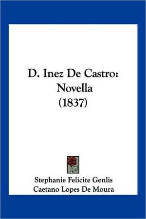 D. Inez De Castro de Stephanie Felicite Genlis