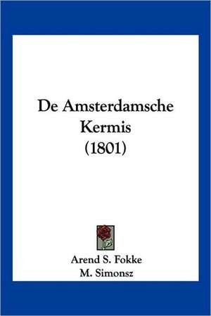 De Amsterdamsche Kermis (1801) de Arend S. Fokke