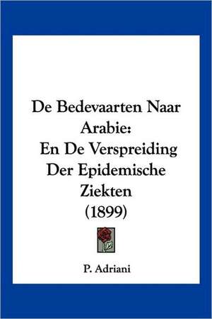 De Bedevaarten Naar Arabie de P. Adriani