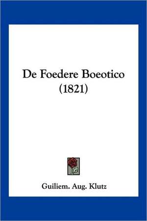 De Foedere Boeotico (1821) de Guiliem. Aug. Klutz