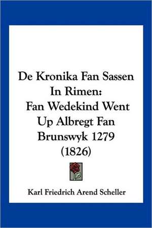 De Kronika Fan Sassen In Rimen de Karl Friedrich Arend Scheller