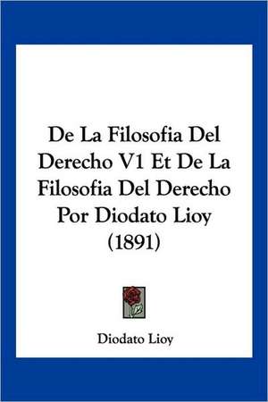 De La Filosofia Del Derecho V1 Et De La Filosofia Del Derecho Por Diodato Lioy (1891) de Diodato Lioy