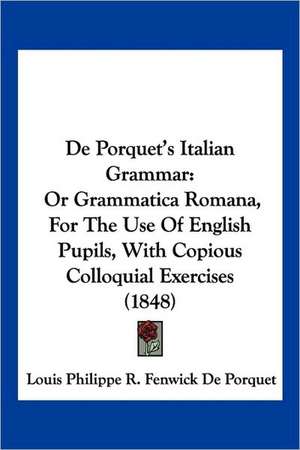 De Porquet's Italian Grammar de Louis Philippe R. Fenwick De Porquet