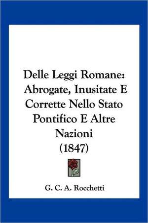 Delle Leggi Romane de G. C. A. Rocchetti