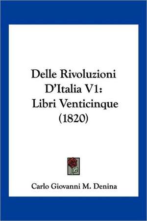 Delle Rivoluzioni D'Italia V1 de Carlo Giovanni M. Denina