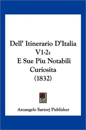 Dell' Itinerario D'Italia V1-2 de Arcangelo Sartorj Publisher