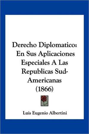 Derecho Diplomatico de Luis Eugenio Albertini