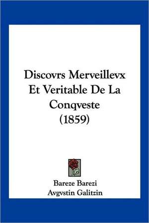 Discovrs Merveillevx Et Veritable De La Conqveste (1859) de Bareze Barezi