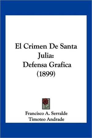 El Crimen De Santa Julia de Francisco A. Serralde