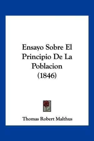 Ensayo Sobre El Principio De La Poblacion (1846) de Thomas Robert Malthus