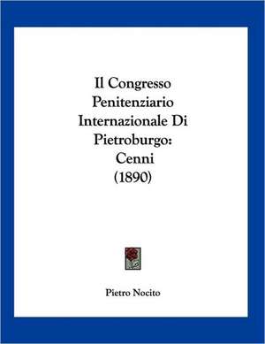 Il Congresso Penitenziario Internazionale Di Pietroburgo de Pietro Nocito