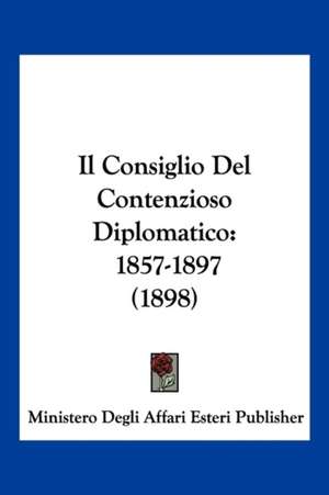 Il Consiglio Del Contenzioso Diplomatico de Ministero Degli Affari Esteri Publisher