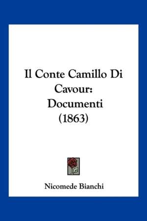 Il Conte Camillo Di Cavour de Nicomede Bianchi