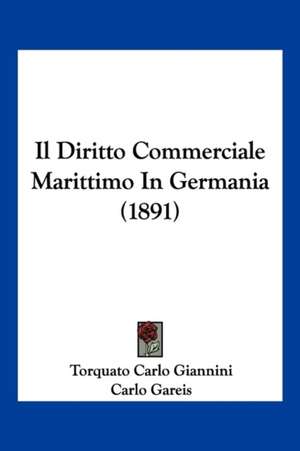 Il Diritto Commerciale Marittimo In Germania (1891) de Torquato Carlo Giannini