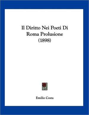 Il Diritto Nei Poeti Di Roma Prolusione (1898) de Emilio Costa