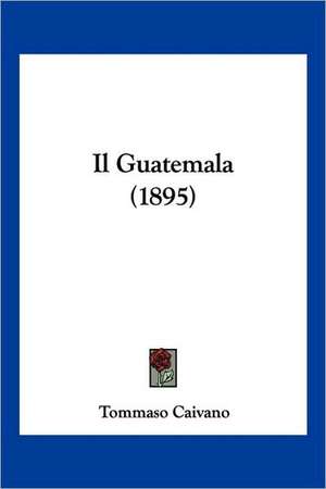 Il Guatemala (1895) de Tommaso Caivano