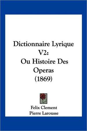 Dictionnaire Lyrique V2 de Felix Clement