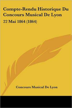 Compte-Rendu Historique Du Concours Musical De Lyon de Concours Musical De Lyon