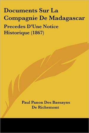 Documents Sur La Compagnie De Madagascar de Paul Panon Des Bassayns De Richemont