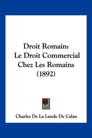 Droit Romain de Charles De La Lande De Calan