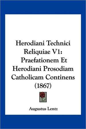 Herodiani Technici Reliquiae V1 de Augustus Lentz