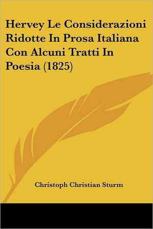 Hervey Le Considerazioni Ridotte In Prosa Italiana Con Alcuni Tratti In Poesia (1825) de Christoph Christian Sturm