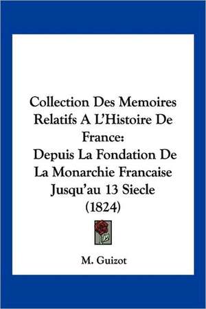 Collection Des Memoires Relatifs A L'Histoire De France