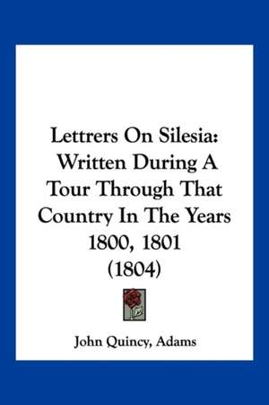 Lettrers On Silesia de Adams John Quincy