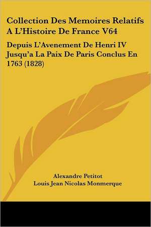 Collection Des Memoires Relatifs A L'Histoire De France V64 de Alexandre Petitot