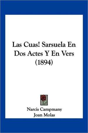 Las Cuas! Sarsuela En Dos Actes Y En Vers (1894) de Narcis Campmany