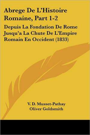 Abrege De L'Histoire Romaine, Part 1-2 de V. D. Musset-Pathay