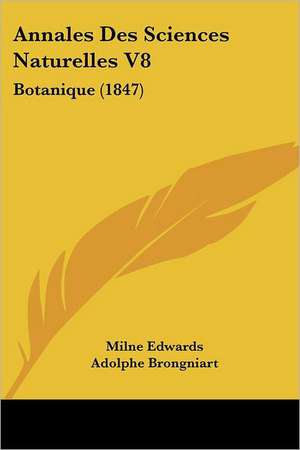 Annales Des Sciences Naturelles V8 de Milne Edwards